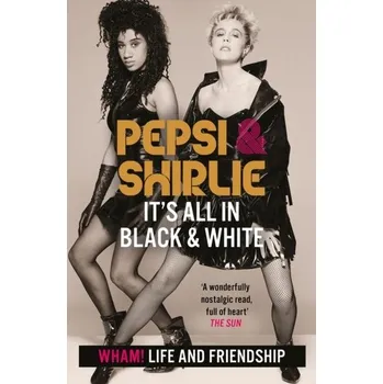 Umění Pepsi & Shirlie - It's All in Black and White - Demacque-Crockett, Pepsi; Kemp, Shirlie [EN] (2022, Brožovaná, Welbeck Publishing Group)