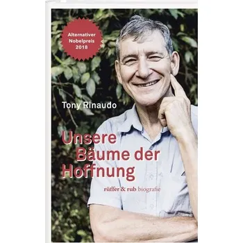 Unsere Bäume der Hoffnung - Rinaudo, Tony