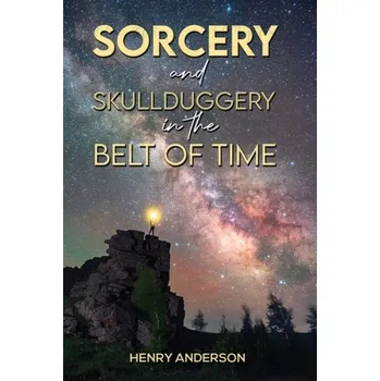 Sorcery and Skullduggery in the Belt of Time - Ruffin, Anderson Henry [EN] (2024, Brožovaná / brožovaná, Austin Macauley Publishers)
