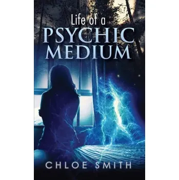 Literární biografie Life of a Psychic/Medium - Smith, Chloe Wigston (University of Georgia) [EN] (2024, Taschenbuch, Austin Macauley Publishers)