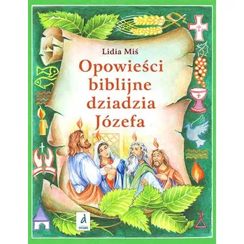 Opowieści biblijne dziadzia Józefa - Lidia Miś [PL] (2017, Firma, Dreams)