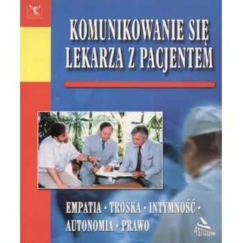 Komunikowanie się lekarza z pacjentem - Praca zbiorowa