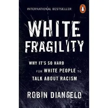 Cizojazyčná kniha White Fragility : Why It's So Hard for White People to Talk About Racism