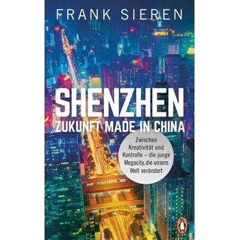 Shenzhen - Zukunft Made in China - Sieren, Frank [DE] (2021, Firma, Penguin Verlag)