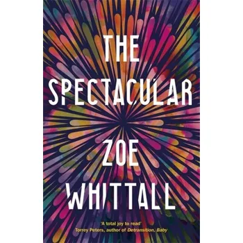 Beletrie pro dospělé The Spectacular - Whittall, Zoe [EN] (2021, Firma, Hodder & Stoughton)
