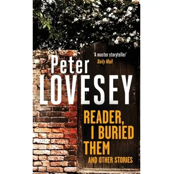 Reader, I Buried Them and Other Stories - Lovesey, Peter [EN] (2023, Taschenbuch, Little, Brown Book Group)