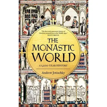 The Monastic World - Jotischky, Andrew