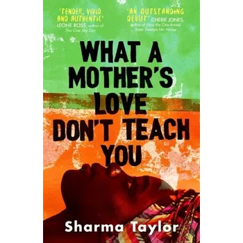 Cestování What A Mother's Love Don't Teach You - Taylor, Sharma