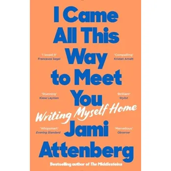 Literární biografie I Came All This Way to Meet You - Attenberg, Jami [EN] (2023, Brožovaná, Profile Books Ltd)