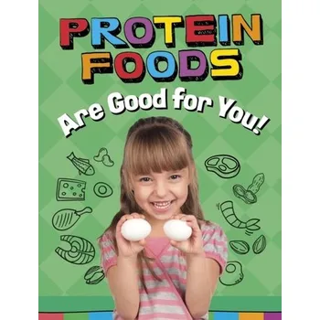 Protein Foods Are Good for You! - Koster, Gloria [EN] (2024, Brožovaná, Capstone Global Library Ltd)