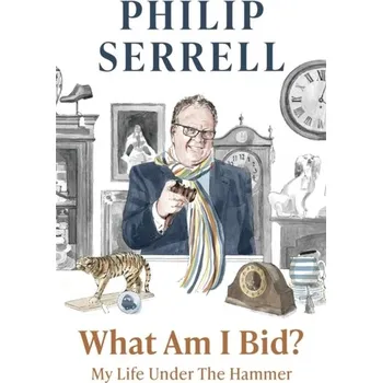 Literární biografie What Am I Bid? - Serrell, Philip [EN] (2022, Soft, Hodder & Stoughton)