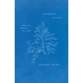 Literární biografie Geometry of Grief - Frame, Michael; Urry, Ms. Amelia [EN] (2023, Taschenbuch, The University of Chicago Press)