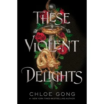 These Violent Delights - Gong, Chloe [EN] (2023, Brožovaná, Margaret K. McElderry Books)