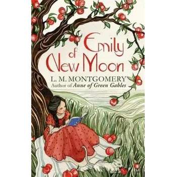 Emily of New Moon - Montgomery, L. M. [EN] (2013, Brožovaná, Little, Brown Book Group)
