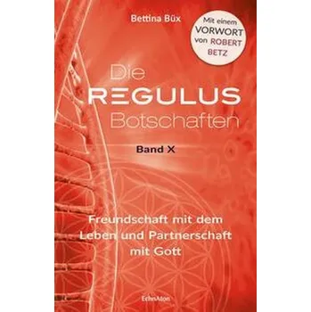 Die Regulus-Botschaften - Büx, Bettina [DE] (2023, Firma, EchnAton-Verlag)