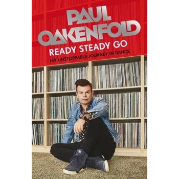 Ready Steady Go - Oakenfold, Paul [EN] (2022, Firma, Welbeck Publishing Group)