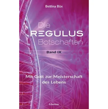 Die Regulus-Botschaften - Büx, Bettina
