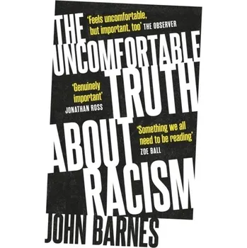 Literární biografie The Uncomfortable Truth About Racism - Barnes, John [EN] (2022, Měkká, Headline Publishing Group)