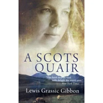Cestování A Scots Quair - Gibbon, Lewis Grassic [EN] (2008, Brožovaná / brožovaná, Canongate Books Ltd)