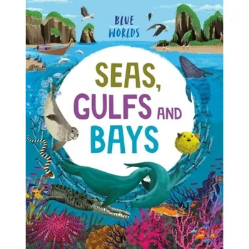 Cestování Blue Worlds: Seas, Gulfs and Bays - Anita Ganeri [EN] (2023, Taschenbuch, Hachette Children's Group)