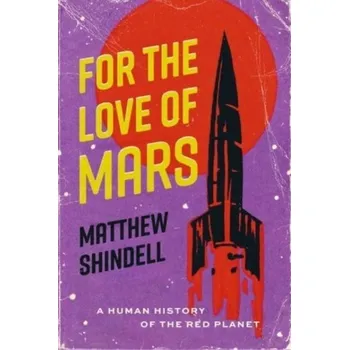 Příroda For the Love of Mars - Oppenheimer, Michael; Oreskes, Naomi; Jamieson, Dale; Brysse, Keynyn; O'Reilly, Jessica; Shindell, Matthew; Wazeck, Mile [EN] (2024, Brožovaná, The University of Chicago Press)