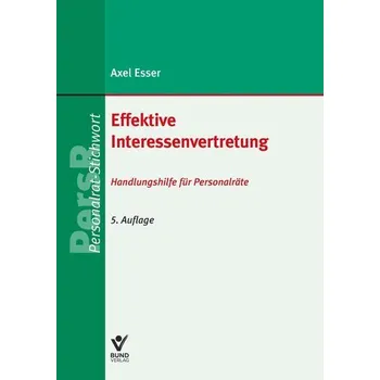 Effektive Interessenvertretung - Esser, Axel [DE] (2023, Brožovaná, Bund-Verlag GmbH)