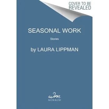 Umění Seasonal Work - Laura Lippman [EN] (2023, Brožovaná / brožovaná, HarperCollins)