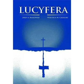 Lucyfera - Jerzy A. Masłowski, Wojciech M. Cegielski (pl, 2019-09, Měkká, Psychoskok)
