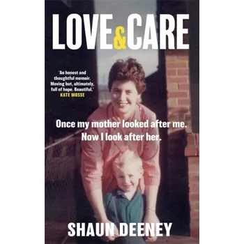 Literární biografie Love and Care - Deeney, Shaun