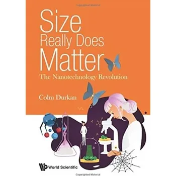 Size Really Does Matter: The Nanotechnology Revolution - Durkan, Colm (Univ Of Cambridge, Uk) [EN] (2019, Brožovaná, World Scientific Europe Ltd)