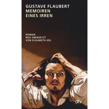 Memoiren eines Irren - Gustave Flaubert [DE] (2023, Brožovaná, dtv Verlagsgesellschaft)