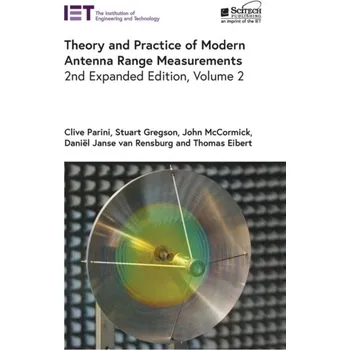 Technika Theory and Practice of Modern Antenna Range Measurements - Parini, Clive; Gregson, Stuart; McCormick, John; Rensburg, Daniel Janse van
