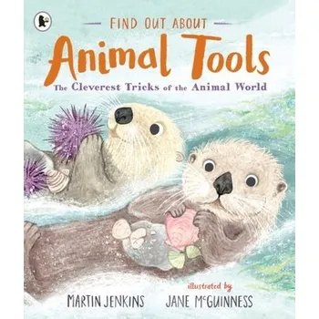 Příroda Find Out About ... Animal Tools - Jenkins, Martin [EN] (2023, Brožovaná, Walker Books Ltd)