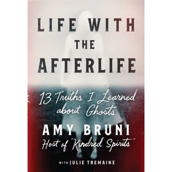Literární biografie Life with the Afterlife - Bruni, Amy