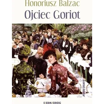 Ojciec Goriot - Balzac Honoriusz [PL] (2022, Brožovaná, Siedmioróg)