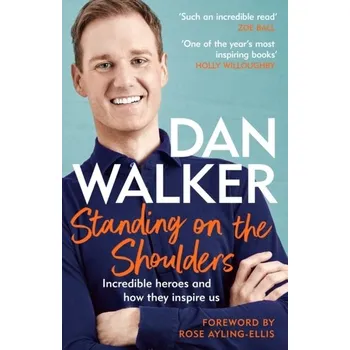 Literární biografie Standing on the Shoulders - Walker, Dan [EN] (2023, Brožovaná, Headline Publishing Group)