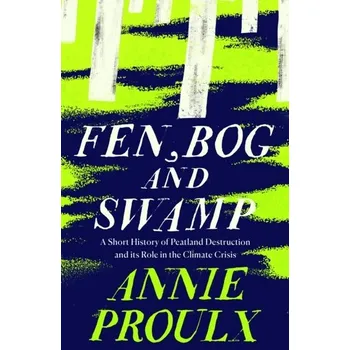 Cestování Fen, Bog and Swamp - Annie Proulx [EN] (2023, Brožovaná / brožovaná, HarperCollins Publishers)