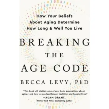 Populárně naučná literatura pro dospělé Breaking the Age Code - Becca Levy, PhD [EN] (2023, Brožovaná, HarperCollins)