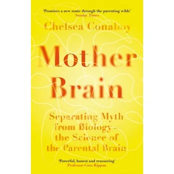 Mother Brain - Chelsea Conaboy, Agnieszka Wyszogrodzka-Gaik [EN] (2024, Brožovaná, Orion Publishing Co)