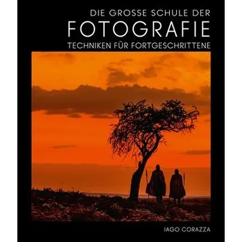Die Große Schule der Fotografie - Corazza, Iago [DE] (2021, Firma, White Star Verlag)