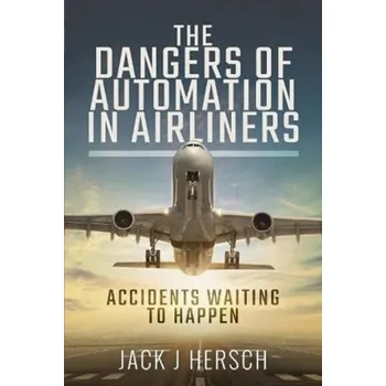 The Dangers of Automation in Airliners - Hersch Jack J. [EN] (2023, Taschenbuch, Pen & Sword Books Ltd)