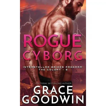 Rogue Cyborg - Goodwin, Grace
