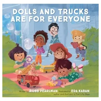 Dolls and Trucks Are for Everyone - Pearlman, Robb