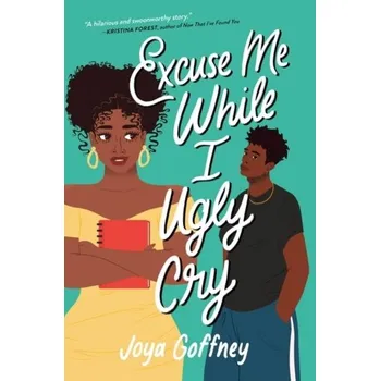 Excuse Me While I Ugly Cry - Goffney, Joya [EN] (2022, Měkká, HarperCollins Publishers)