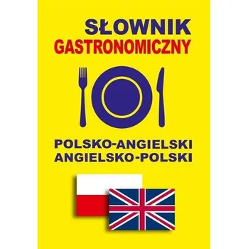 Słownik gastronomiczny polsko-angielski angielsko-polski - Gordon Jacek [EN-PL] (2015, Karton folie, Level Trading)