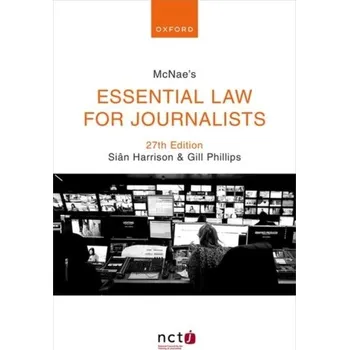 Cestování McNae's Essential Law for Journalists - Harrison, Sian (Law Editor, Law Editor, PA Media); Hanna, Mark (Senior Examiner for the NCTJ Media Law Examinations Boar