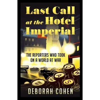 Beletrie pro dospělé Last Call at the Hotel Imperial - Deborah Cohen [EN] (2022, Měkká, HarperCollins Publishers)
