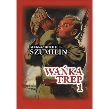 Literární biografie Wańka Trep 1. Dziennik żołnierza w.5 - Szumilin Aleksander Iljicz