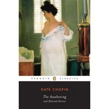 Beletrie pro dospělé The Awakening and Selected Stories - Kate Chopin