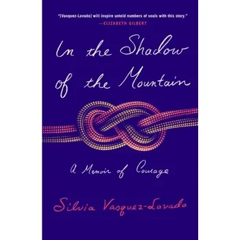 Literární biografie In The Shadow of the Mountain - Vasquez-Lavado, Silvia [EN] (2023, Brožovaná, Henry Holt and Co.)